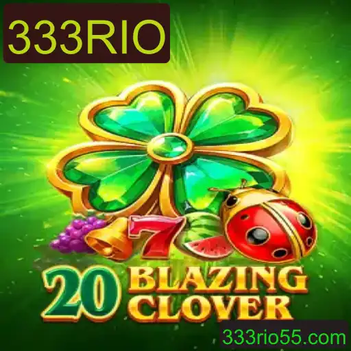 Descubra o Fascinante Mundo do Jogo 20BlazingClover com a Palavra-chave 333RIO
